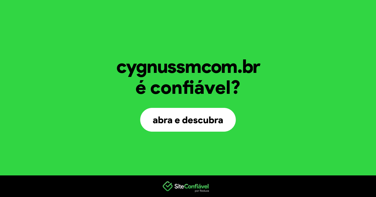 O site cygnussmcom.br é confiável?