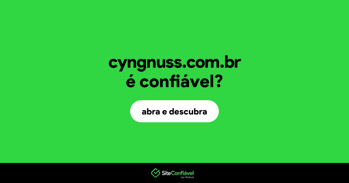 O site cyngnuss.com.br é confiável?