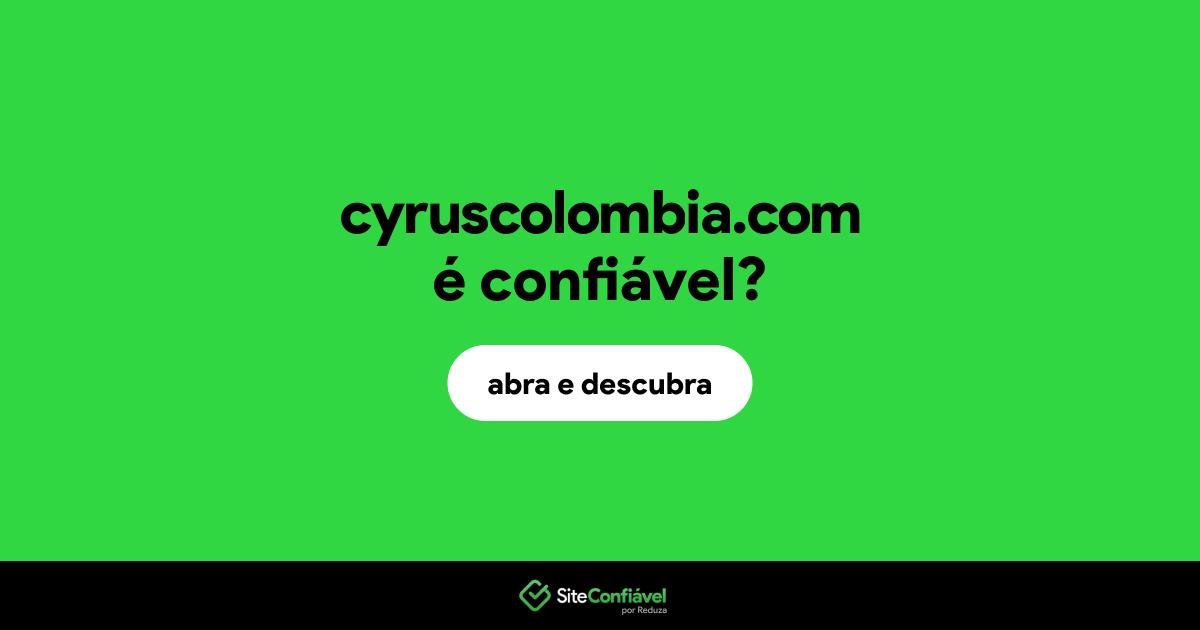 O site cyruscolombia.com é confiável?