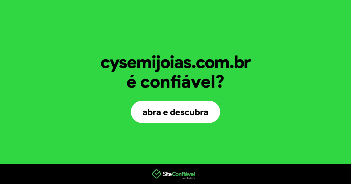O site cysemijoias.com.br é confiável?