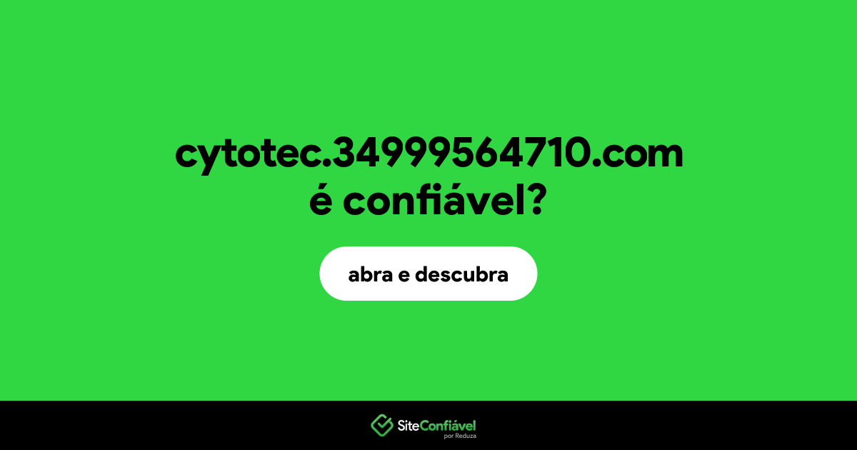 O site cytotec.34999564710.com é confiável?