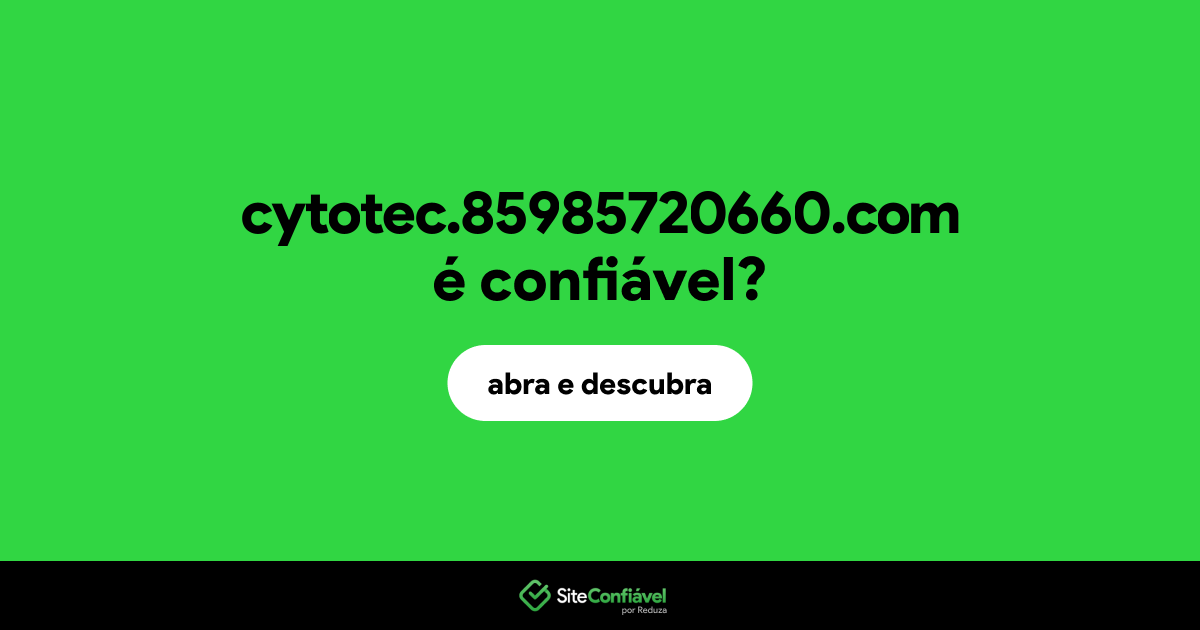 O site cytotec.85985720660.com é confiável?