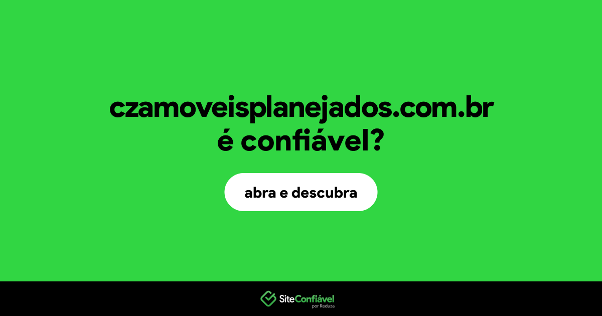 O site czamoveisplanejados.com.br é confiável?