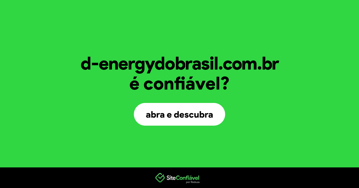 O site d-energydobrasil.com.br é confiável?