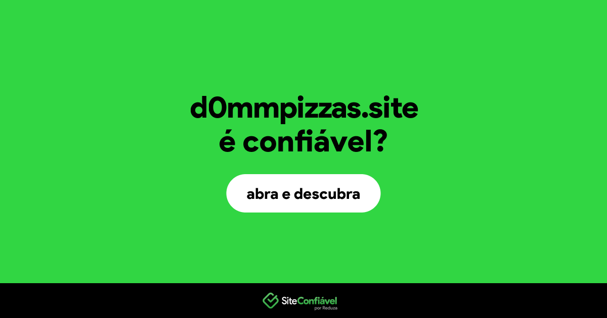 O site d0mmpizzas.site é confiável?