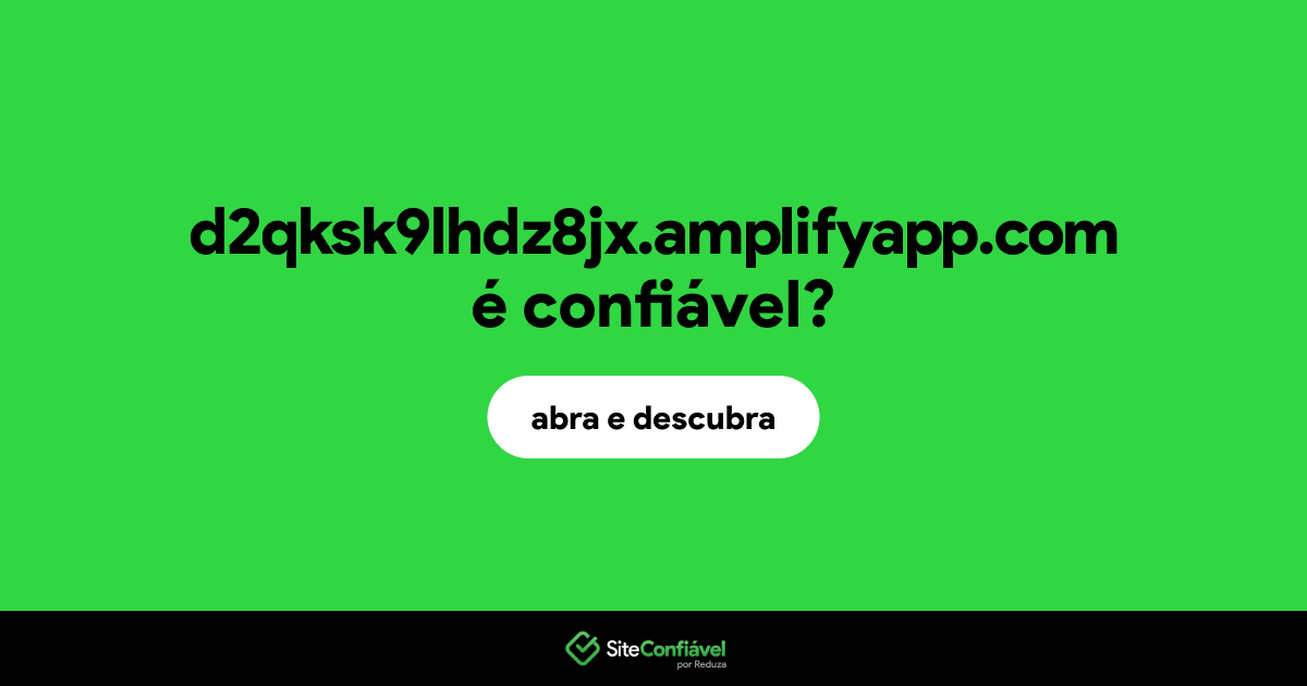 O site d2qksk9lhdz8jx.amplifyapp.com é confiável?