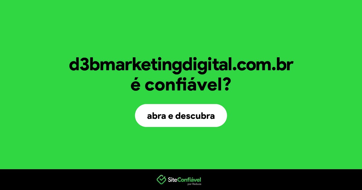 O site d3bmarketingdigital.com.br é confiável?