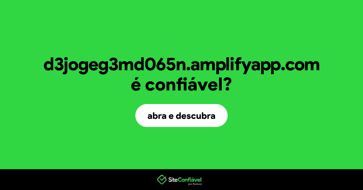 O site d3jogeg3md065n.amplifyapp.com é confiável?