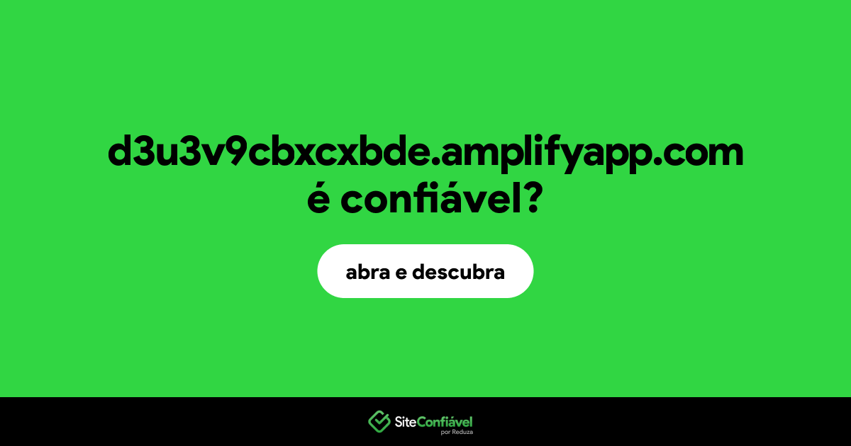 O site d3u3v9cbxcxbde.amplifyapp.com é confiável?