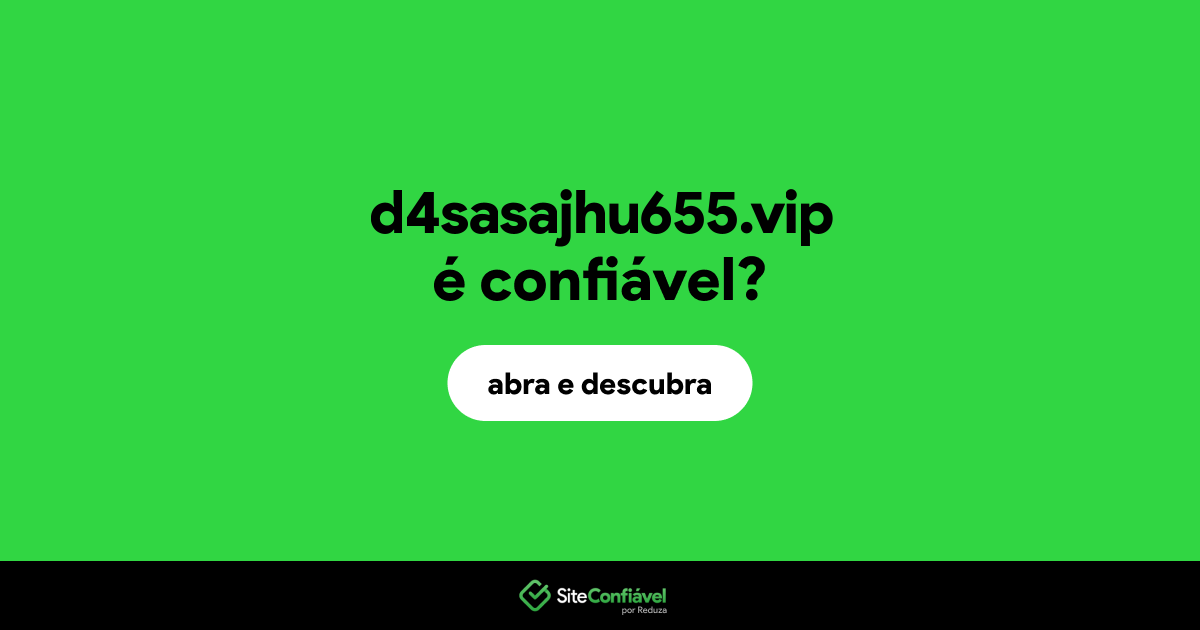 O site d4sasajhu655.vip é confiável?
