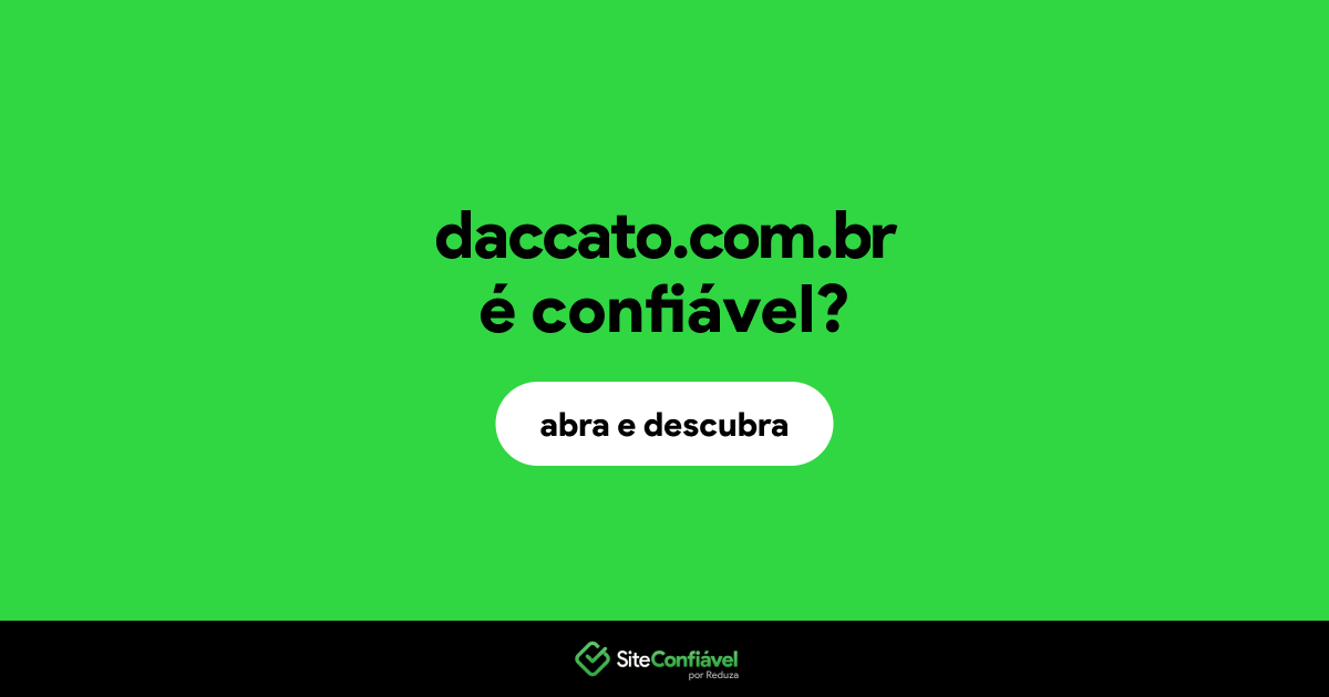 O site daccato.com.br é confiável?