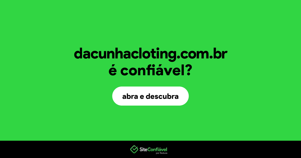 O site dacunhacloting.com.br é confiável?