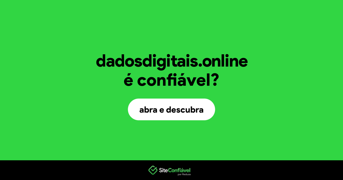 O site dadosdigitais.online é confiável?