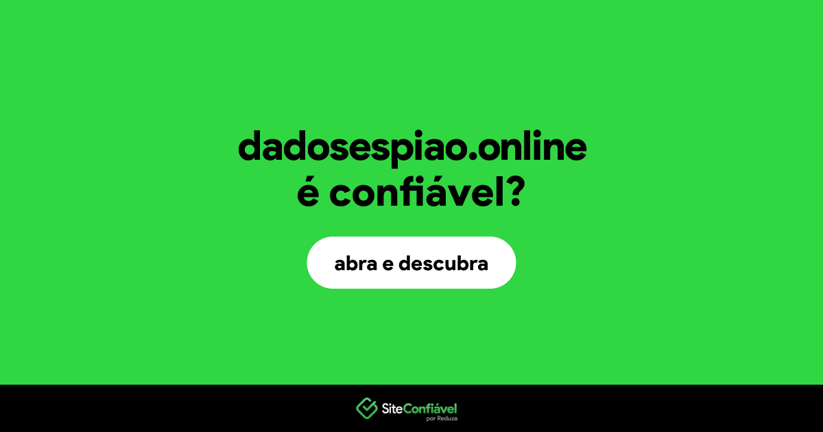 O site dadosespiao.online é confiável?