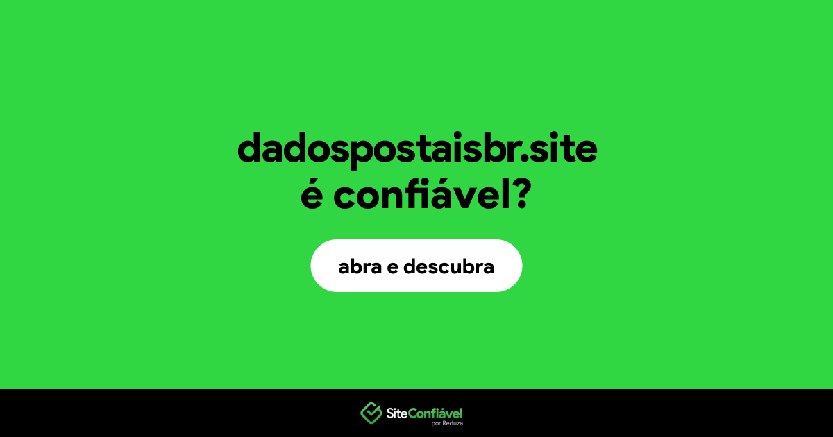 O site dadospostaisbr.site é confiável?