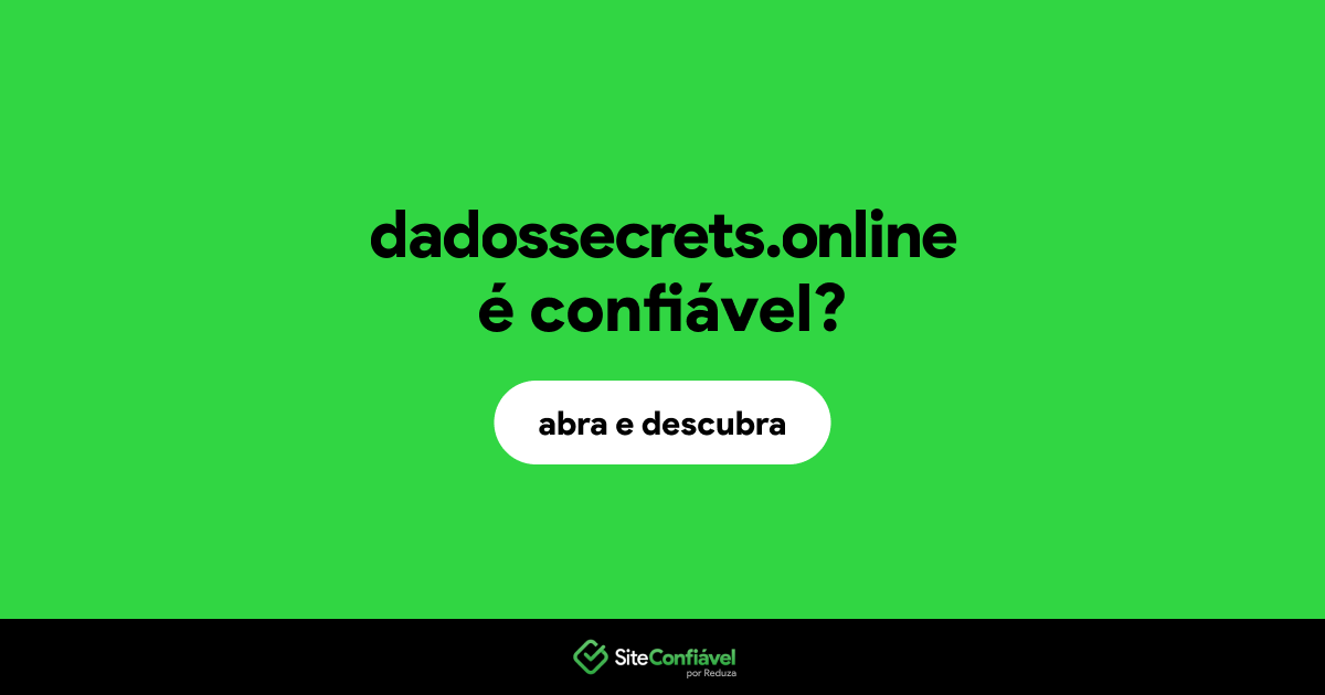O site dadossecrets.online é confiável?