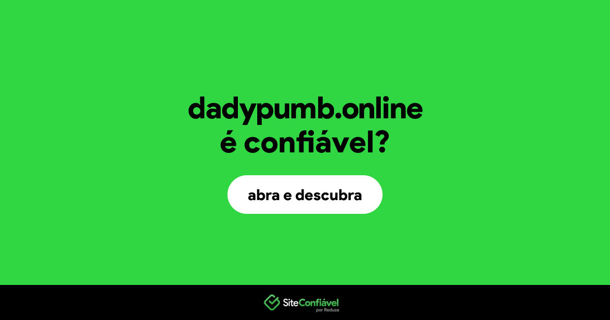 O site dadypumb.online é confiável?