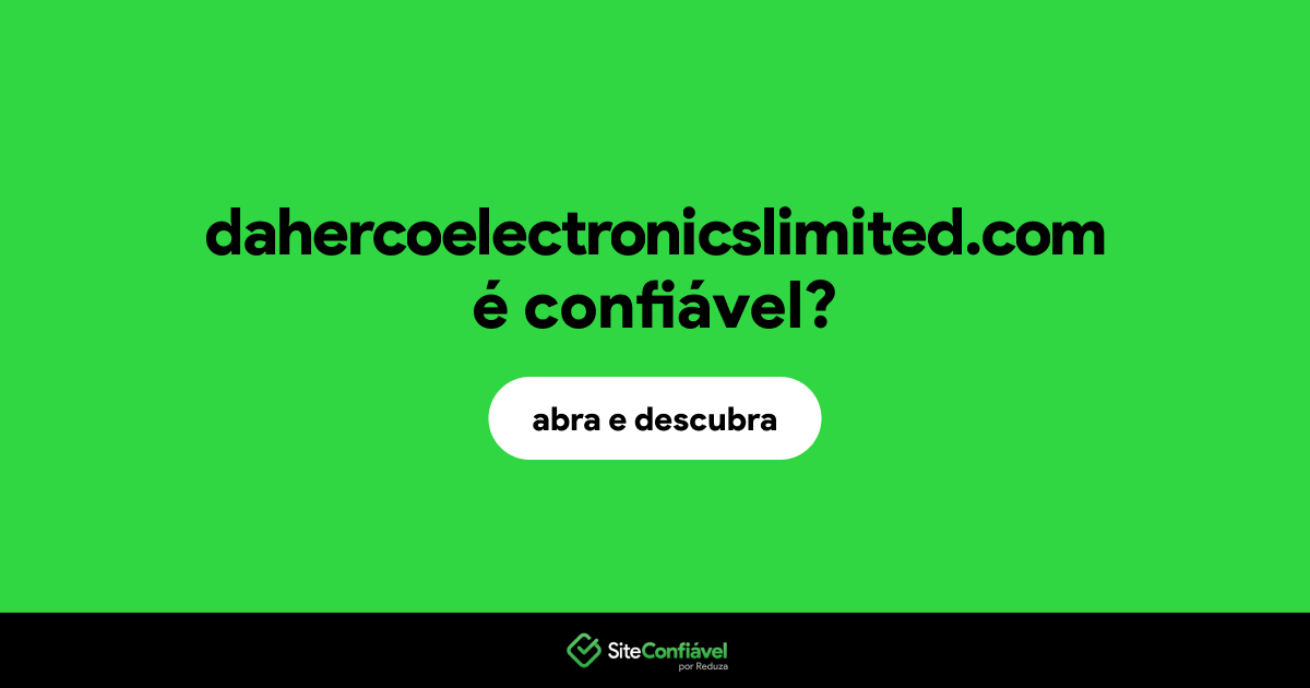O site dahercoelectronicslimited.com é confiável?