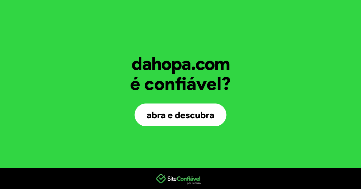 O site dahopa.com é confiável?