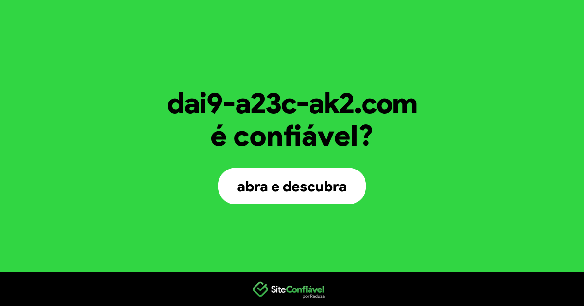 O site dai9-a23c-ak2.com é confiável?