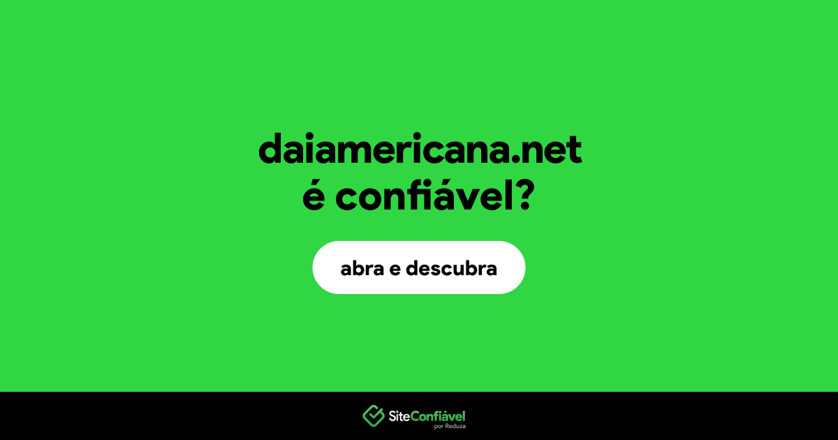 O site daiamericana.net é confiável?