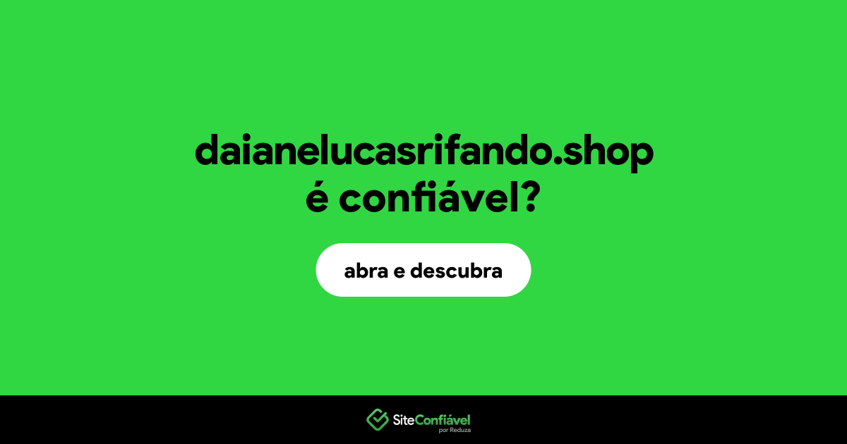 O site daianelucasrifando.shop é confiável?