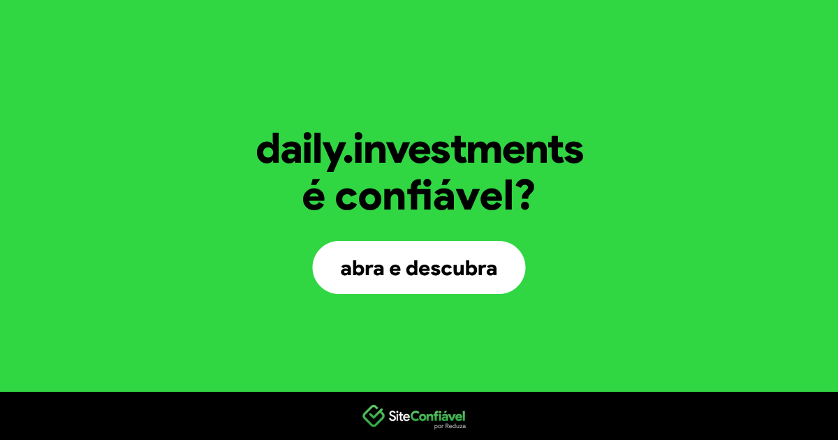 O site daily.investments é confiável?