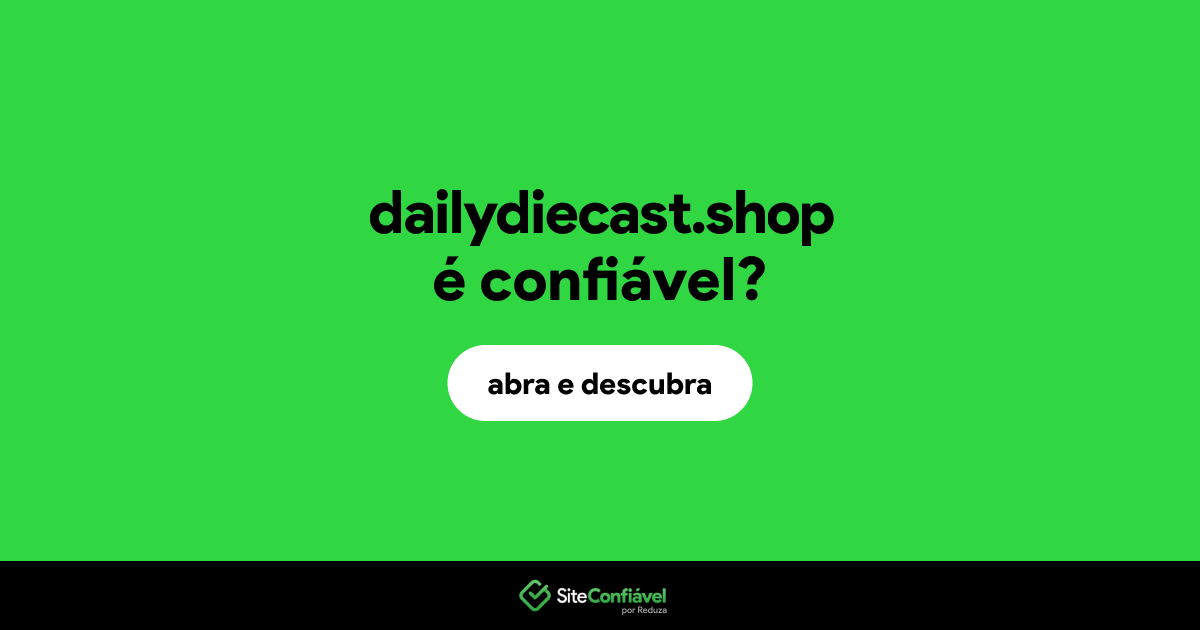 O site dailydiecast.shop é confiável?