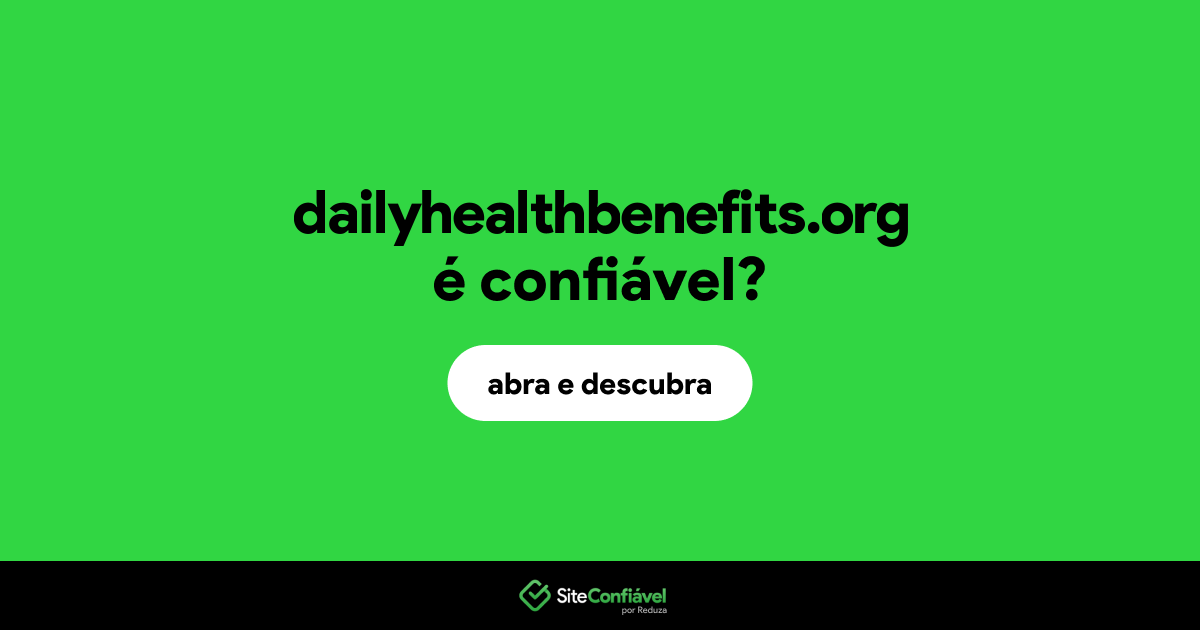 O site dailyhealthbenefits.org é confiável?