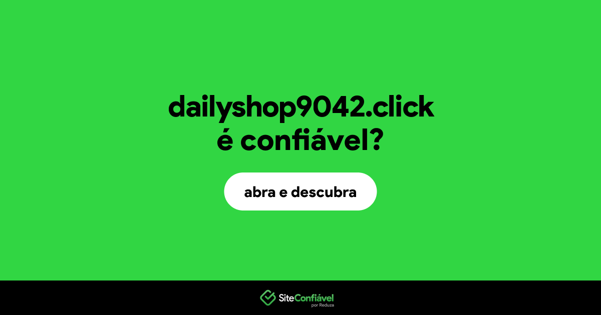 O site dailyshop9042.click é confiável?