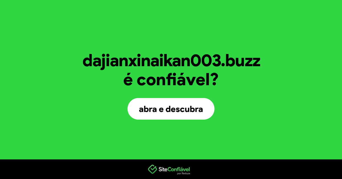 O site dajianxinaikan003.buzz é confiável?