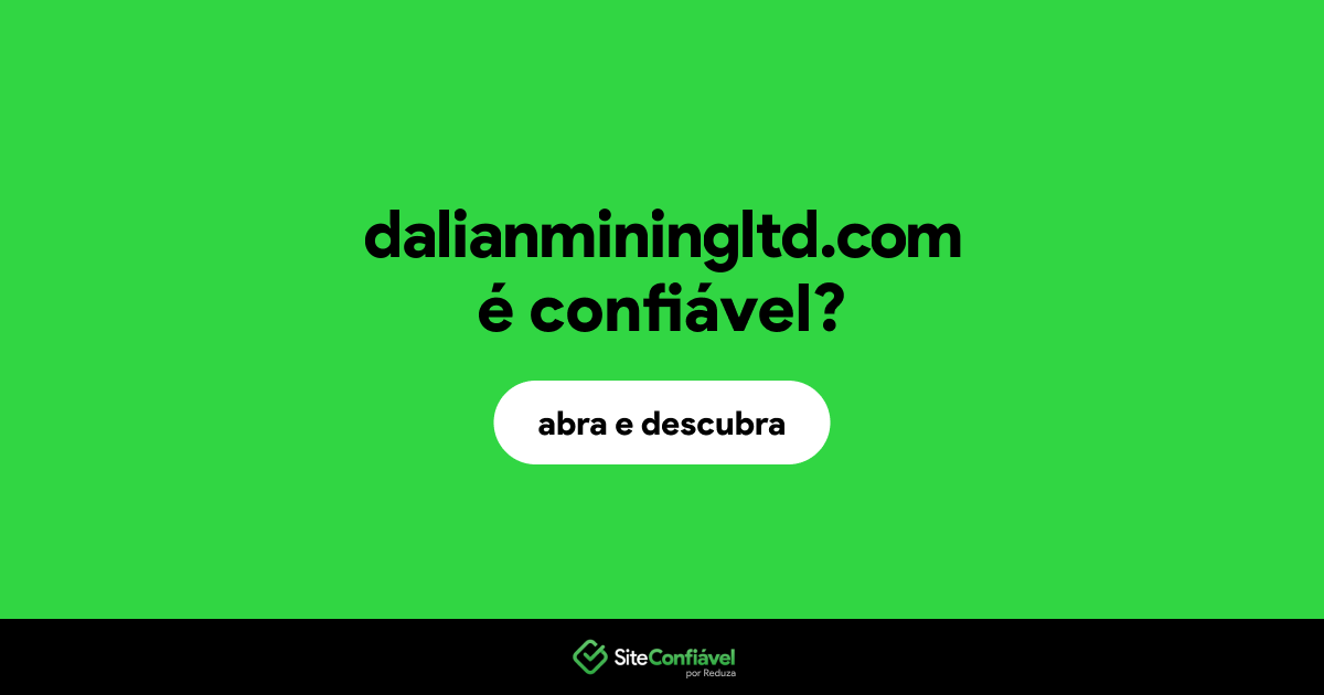 O site dalianminingltd.com é confiável?