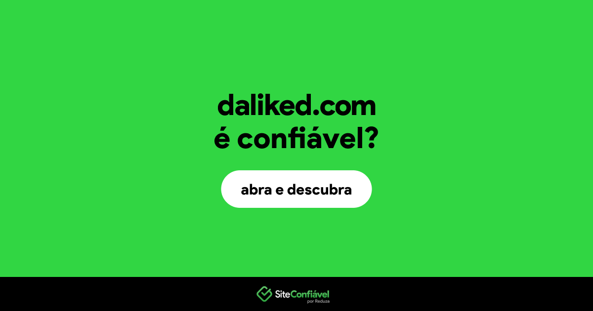 O site daliked.com é confiável?
