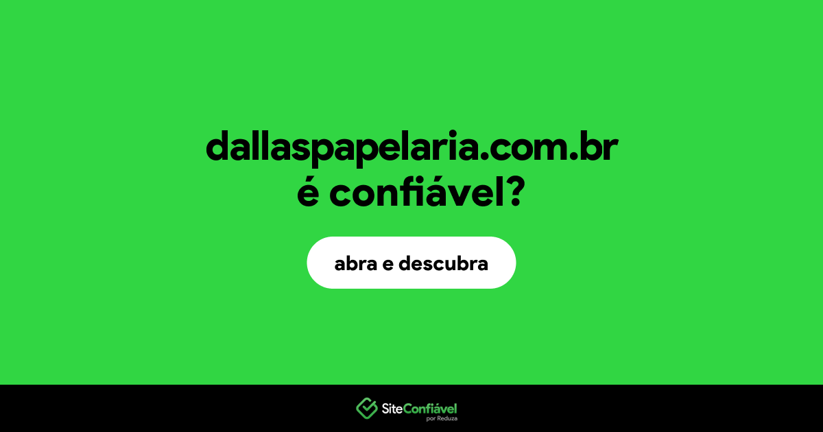 O site dallaspapelaria.com.br é confiável?
