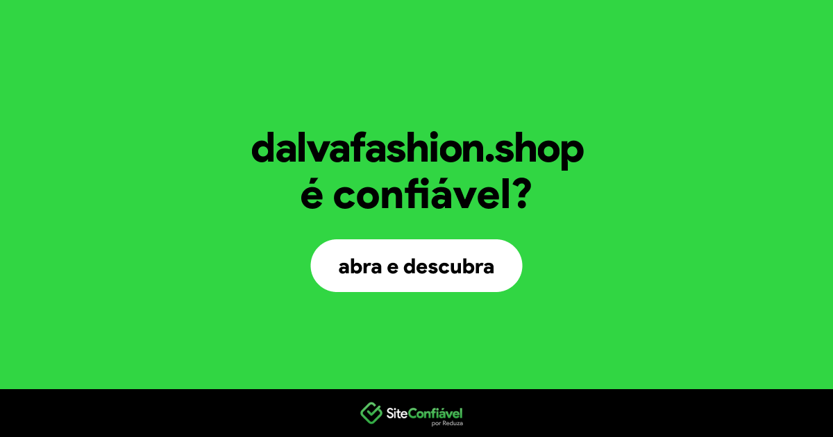 O site dalvafashion.shop é confiável?