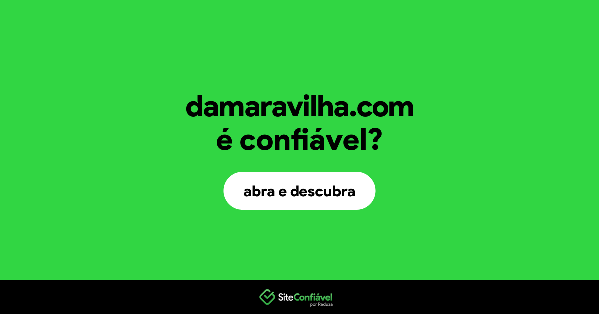 O site damaravilha.com é confiável?