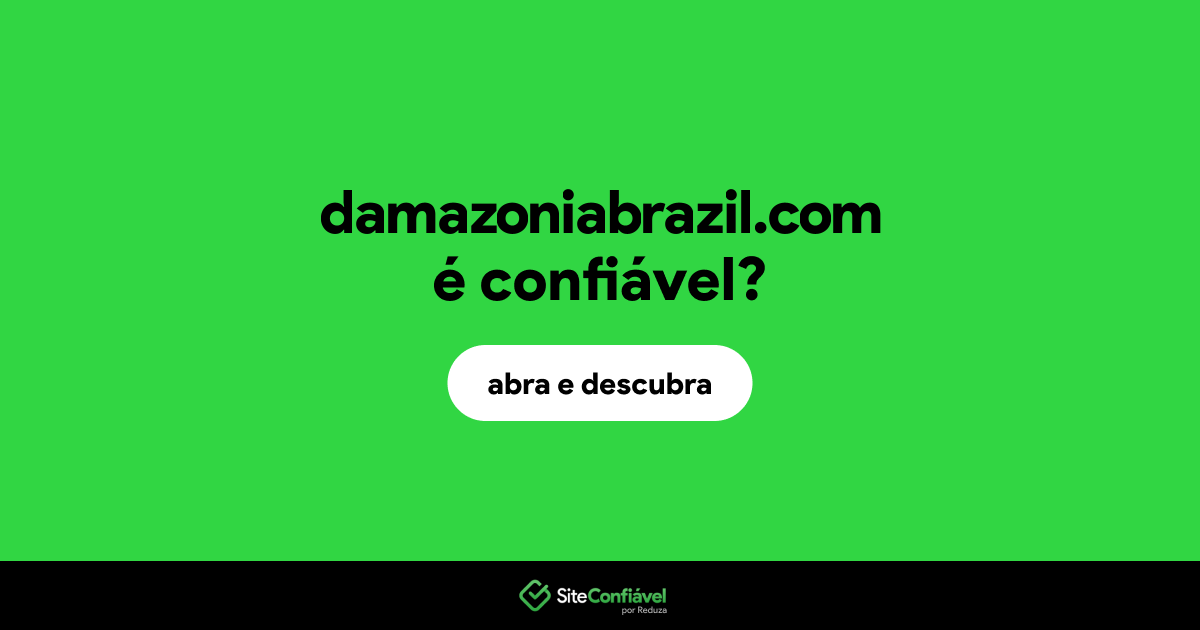 O site damazoniabrazil.com é confiável?