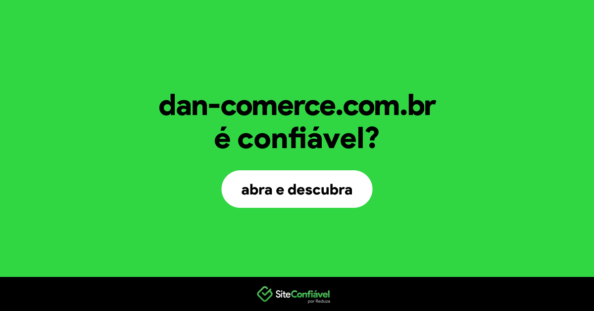 O site dan-comerce.com.br é confiável?