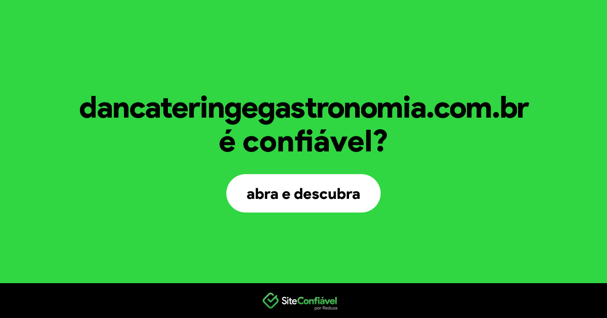 O site dancateringegastronomia.com.br é confiável?