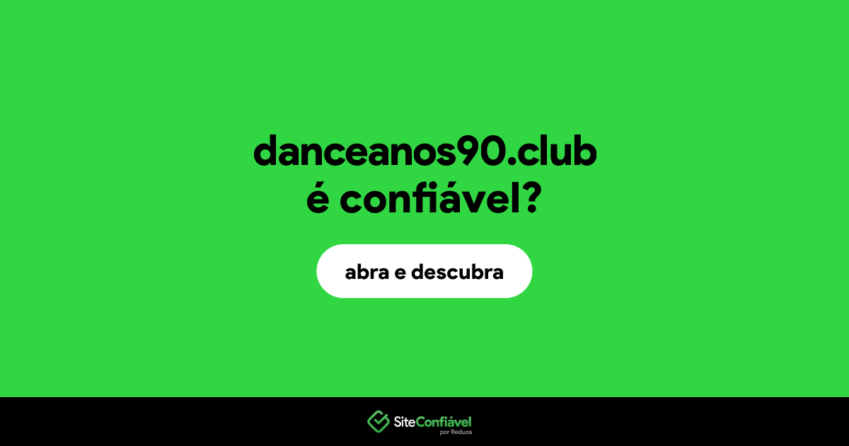 O site danceanos90.club é confiável?