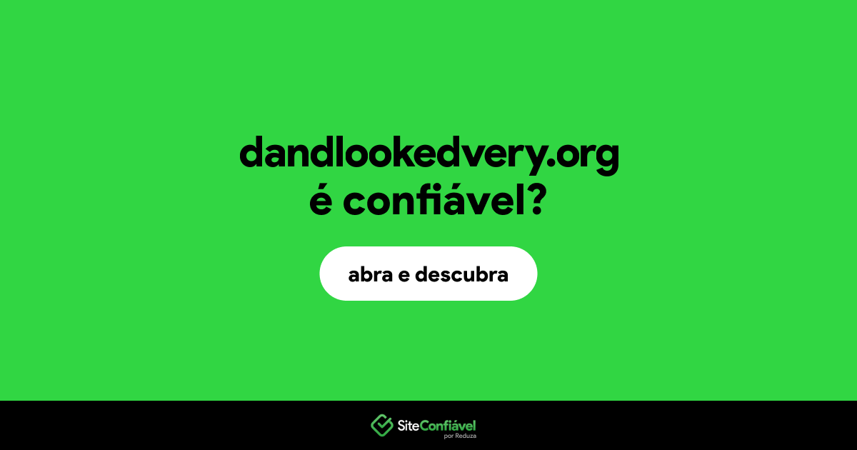 O site dandlookedvery.org é confiável?