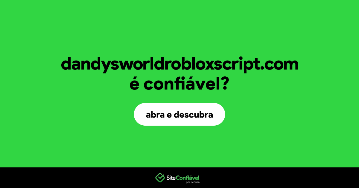 O site dandysworldrobloxscript.com é confiável?