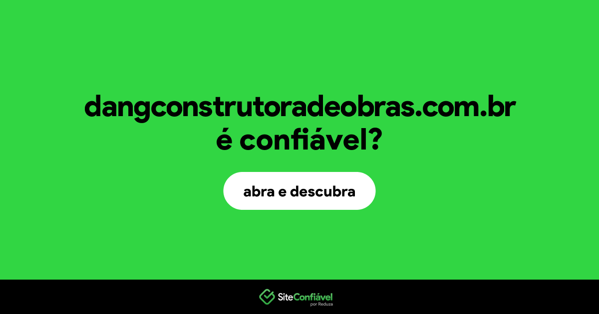 O site dangconstrutoradeobras.com.br é confiável?