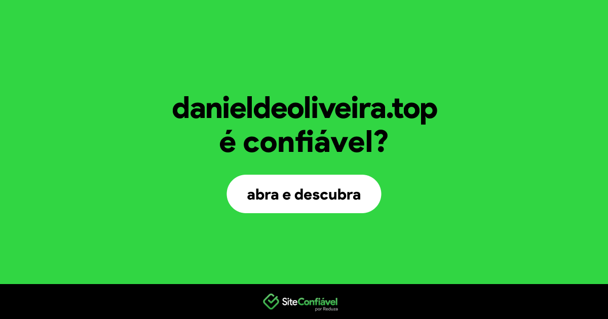 O site danieldeoliveira.top é confiável?