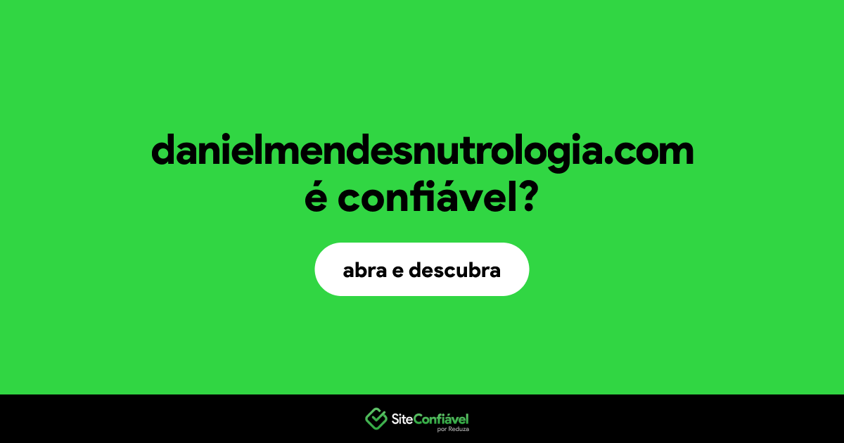 O site danielmendesnutrologia.com é confiável?