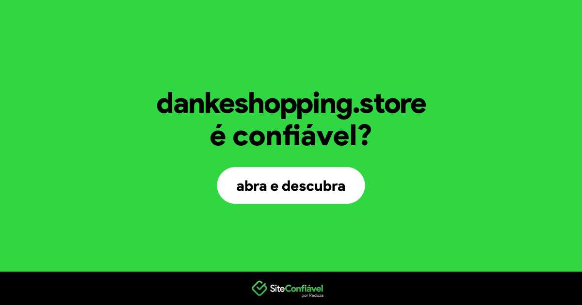 O site dankeshopping.store é confiável?