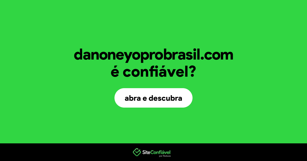 O site danoneyoprobrasil.com é confiável?