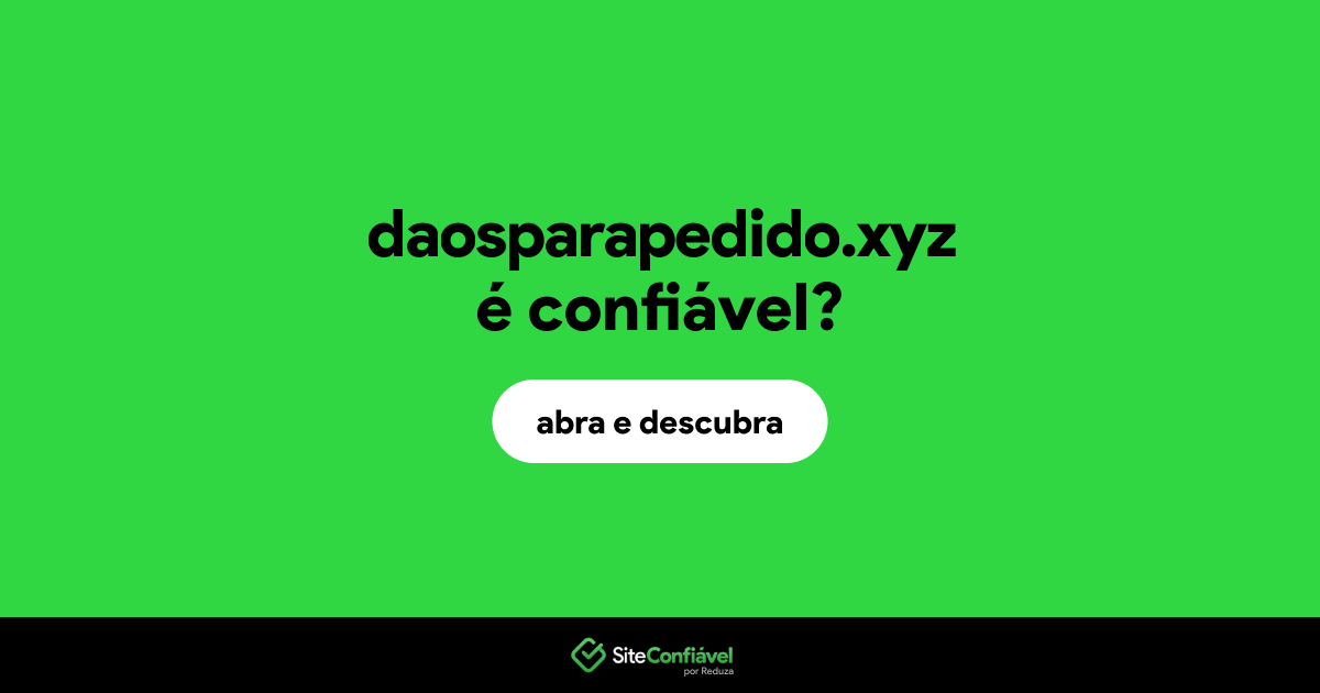O site daosparapedido.xyz é confiável?