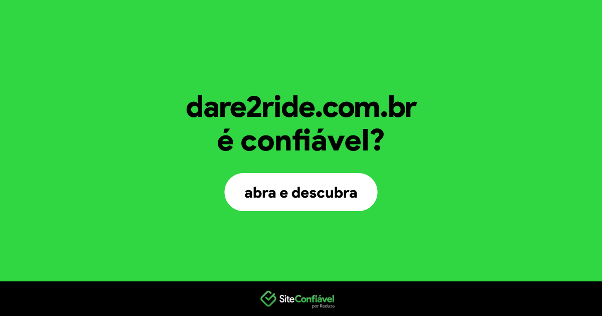 O site dare2ride.com.br é confiável?