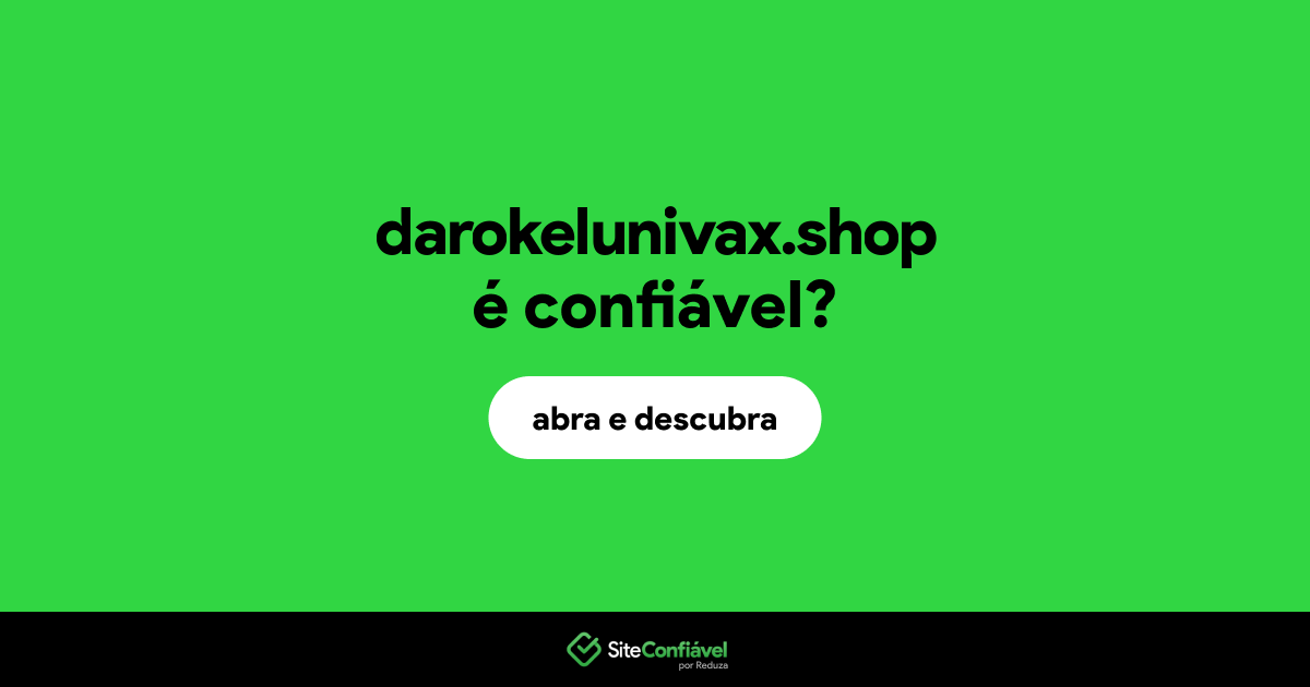 O site darokelunivax.shop é confiável?